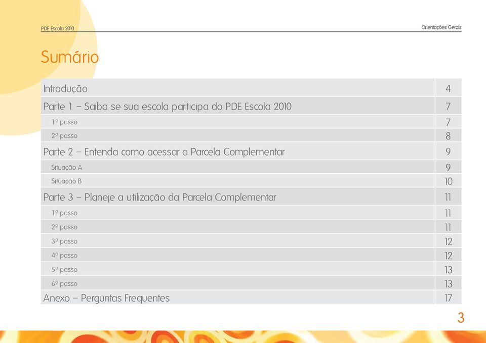 9 Situação A 9 Situação B 10 Parte 3 Planeje a utilização da Parcela Complementar 11 1º passo