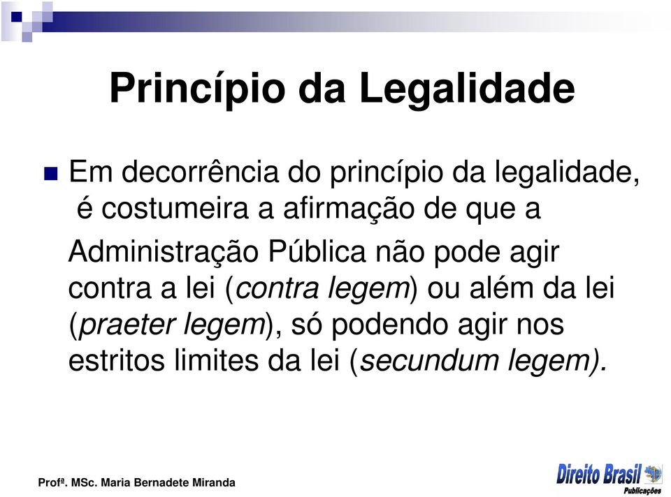Pública não pode agir contra a lei (contra legem) ou além da lei