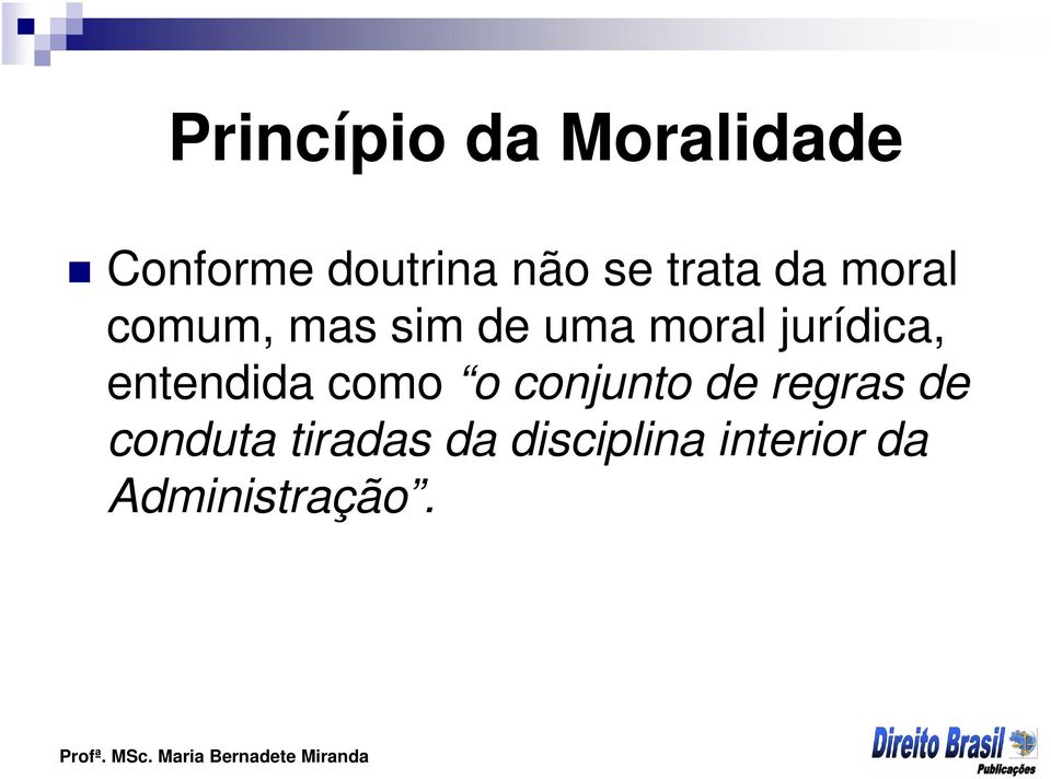 jurídica, entendida como o conjunto de regras de