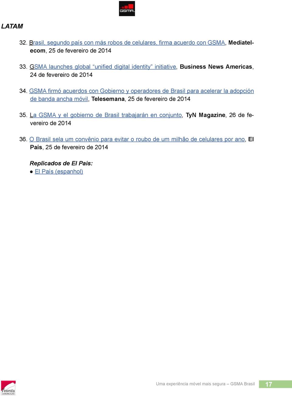 GSMA firmó acuerdos con Gobierno y operadores de Brasil para acelerar la adopción de banda ancha móvil, Telesemana, 25 de fevereiro de 2014 35.