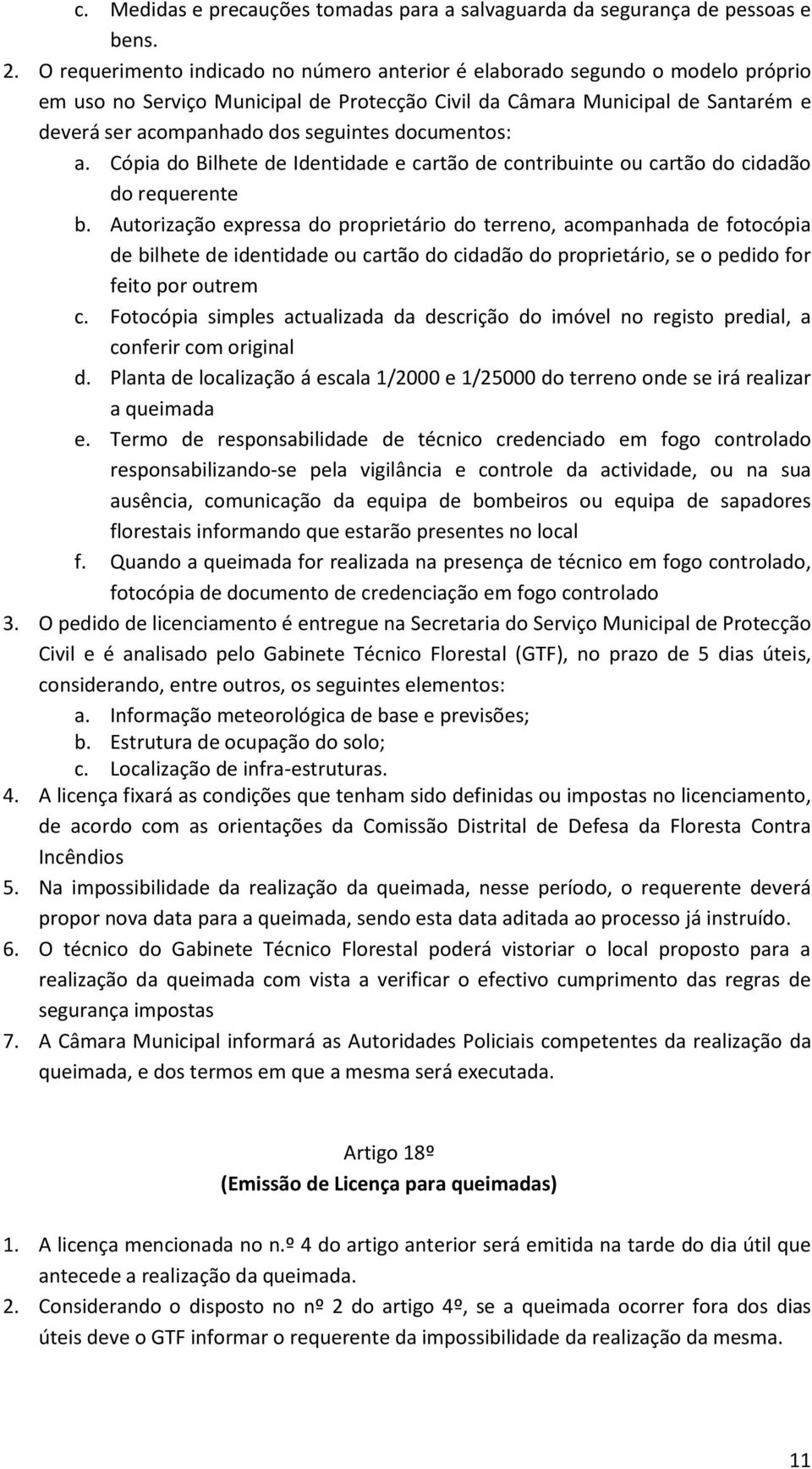 documentos: a. Cópia do Bilhete de Identidade e cartão de contribuinte ou cartão do cidadão do requerente b.