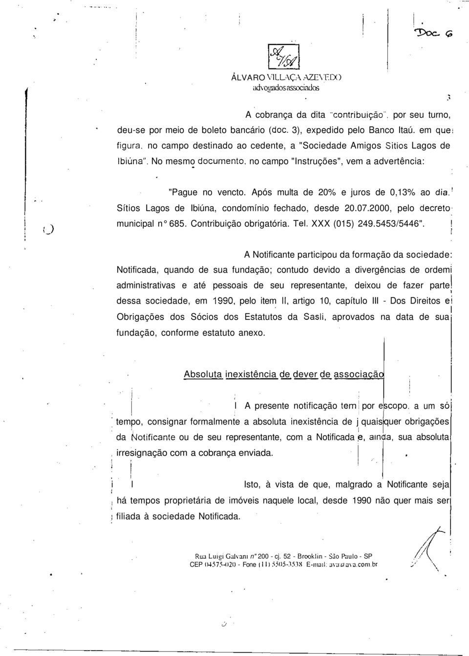 Após multa de 20% e juros de 0,13% ao da.! Sítos Lagos de Ibúna, condomíno fechado, desde 20.07.2000, pelo decreto 1 muncpal n 685. Contrbução obrgatóra. Tel. XXX (015) 249.5453/5446".