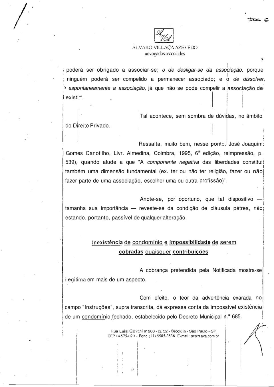 José Joaqum: j Gomes Canotlho, Lvr. Almedna, Combra, 1995, 6 a edção, rempressão, p. 539), quando alude a que "A componente negatva das lberdades consttu! também uma dmensão fundamental (ex.