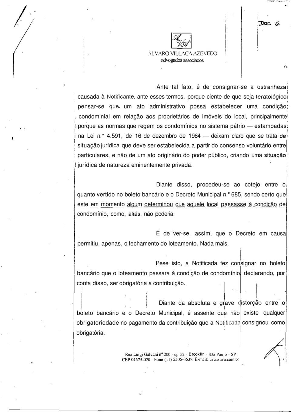 591, de 16 de dezembro de 1964 dexam claro que se trata de ; stuação jurídca que deve ser estabelecda a partr do consenso voluntáro entre ; partculares, e não de um ato orgnáro do poder públco,