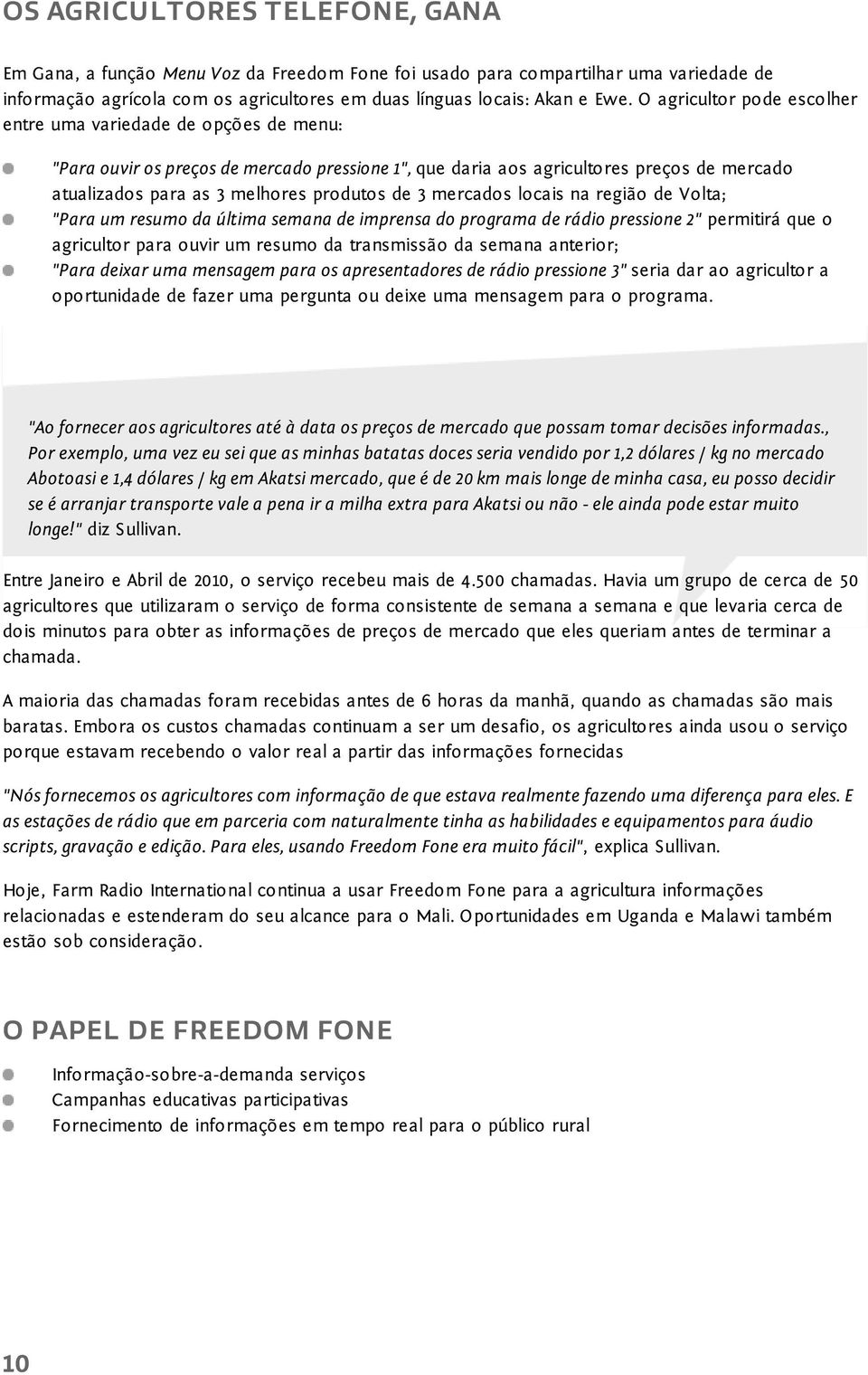 produtos de 3 mercados locais na região de Volta; "Para um resumo da última semana de imprensa do programa de rádio pressione 2" permitirá que o agricultor para ouvir um resumo da transmissão da