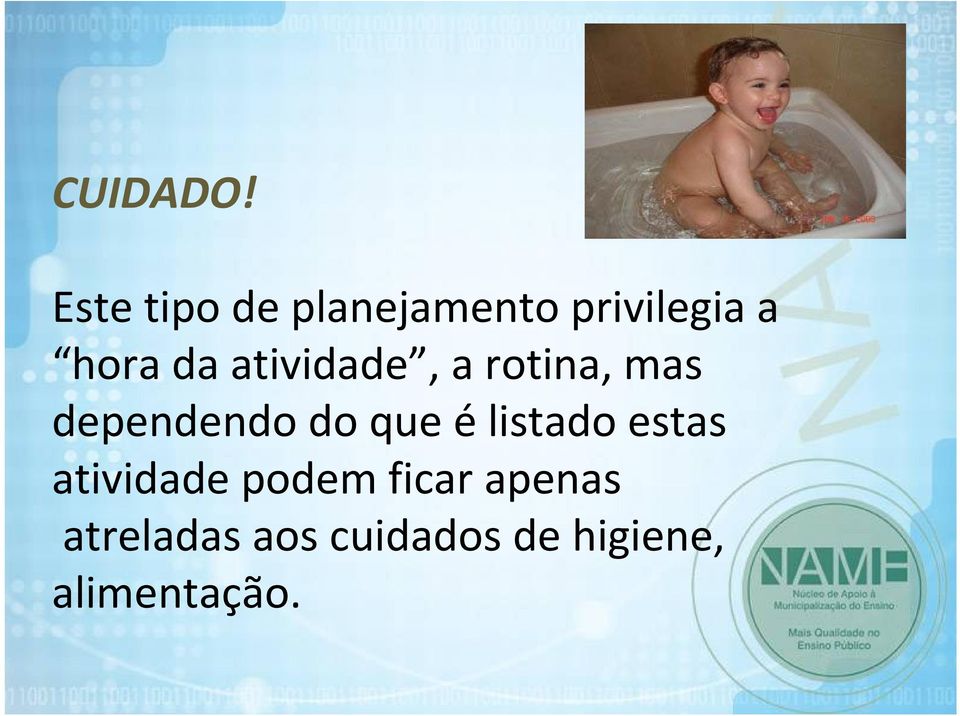 atividade, a rotina, mas dependendo do que