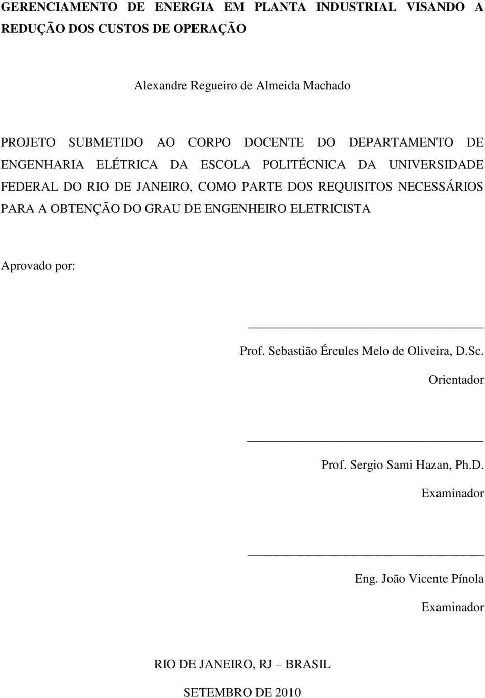 PARTE DOS REQUISITOS NECESSÁRIOS PARA A OBTENÇÃO DO GRAU DE ENGENHEIRO ELETRICISTA Aprovado por: Prof.