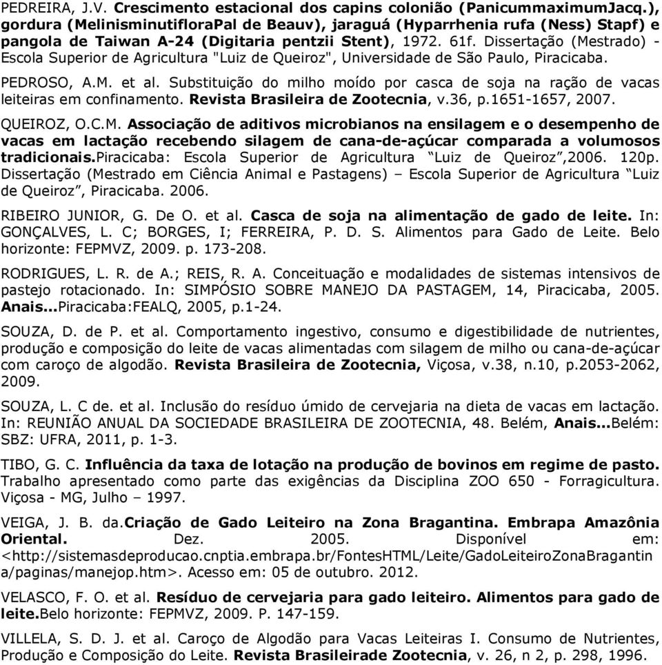 Dissertação (Mestrado) - Escola Superior de Agricultura "Luiz de Queiroz", Universidade de São Paulo, Piracicaba. PEDROSO, A.M. et al.