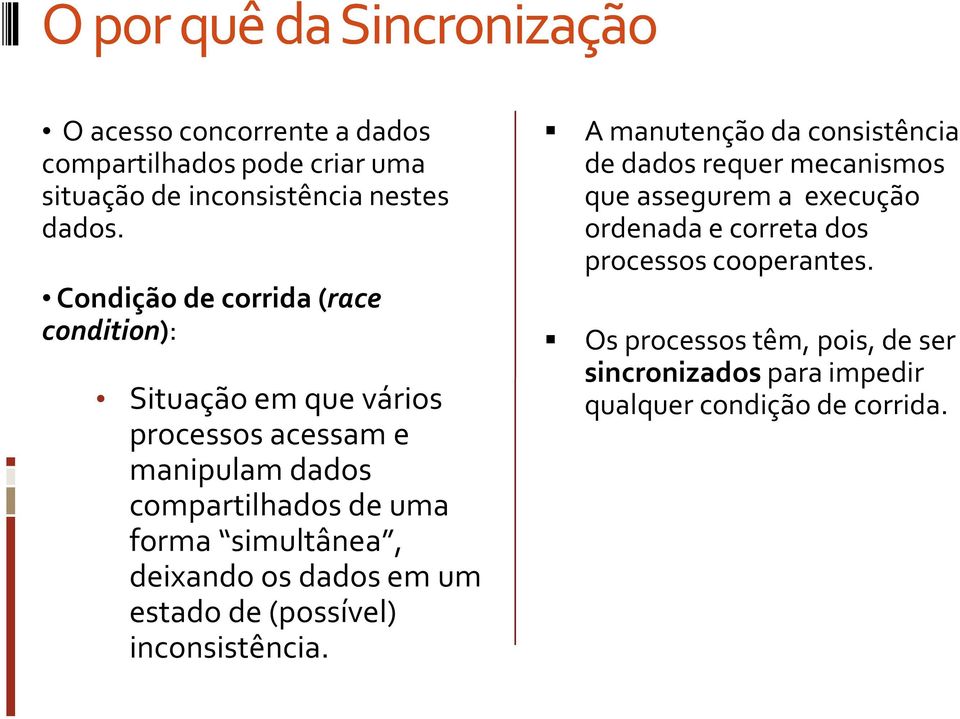 deixandoosdados emum estadode (possível) inconsistência.