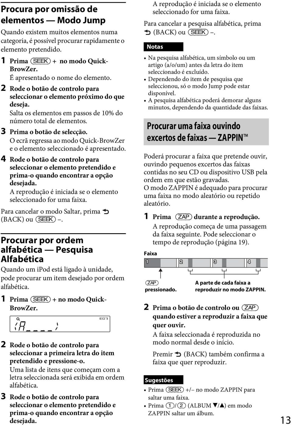 3 Prima o botão de selecção. O ecrã regressa ao modo Quick-BrowZer e o elemento seleccionado é apresentado.