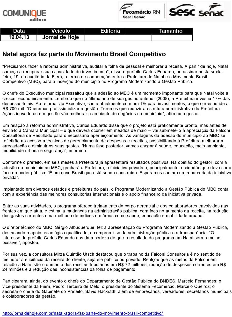 Prefeitura de Natal e o Movimento Brasil Competitivo (MBC), para a inserção do município no Programa Modernizando a Gestão Pública.