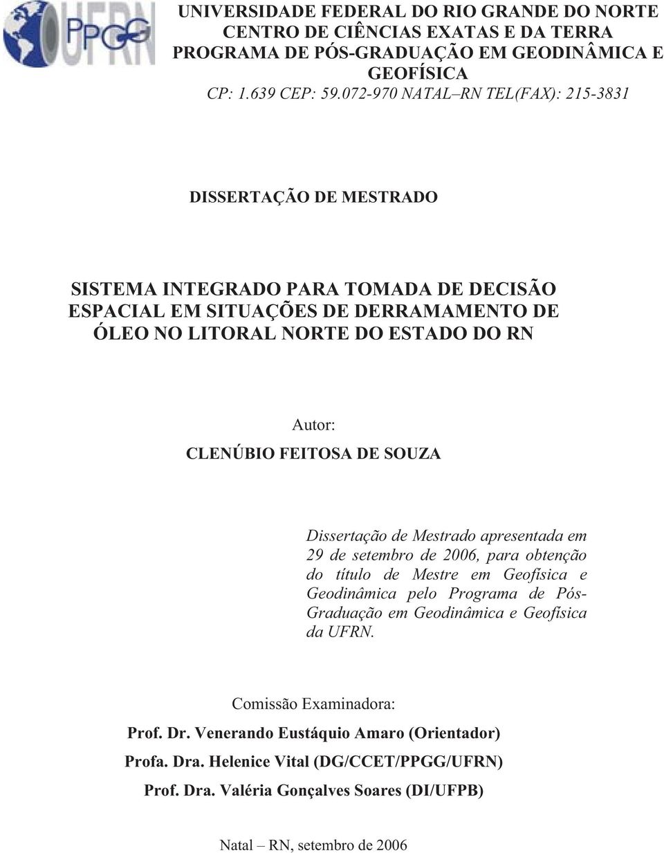 CLENÚBIO FEITOSA DE SOUZA Dissertação de Mestrado apresentada em 29 de setembro de 2006, para obtenção do título de Mestre em Geofísica e Geodinâmica pelo Programa de Pós- Graduação em