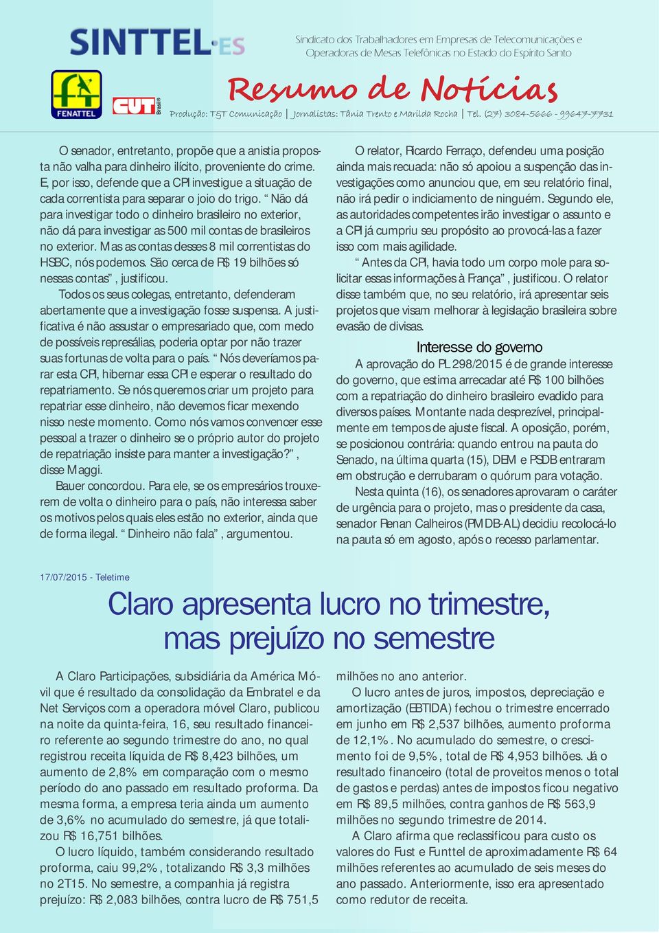 Não dá para investigar todo o dinheiro brasileiro no exterior, não dá para investigar as 500 mil contas de brasileiros no exterior. Mas as contas desses 8 mil correntistas do HSBC, nós podemos.