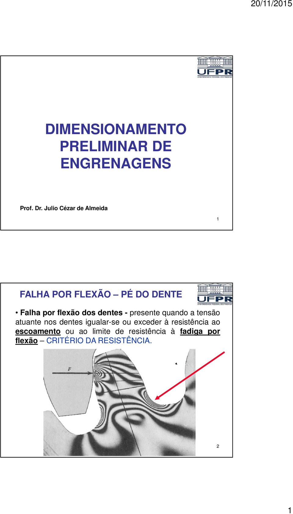 dos denes - presene quando a ensão auane nos denes igualar-se ou exceder