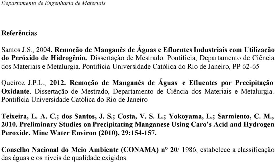 Remoção de Manganês de Águas e Efluentes por Precipitação Oxidante. Dissertação de Mestrado, Departamento de Ciência dos Materiais e Metalurgia.