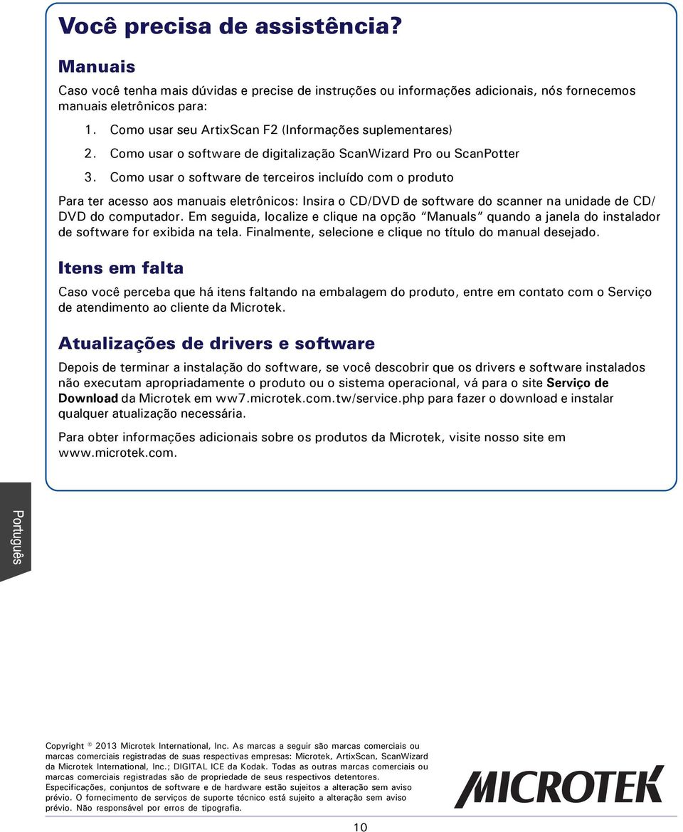 Como usar o software de terceiros incluído com o produto Para ter acesso aos manuais eletrônicos: Insira o CD/DVD de software do scanner na unidade de CD/ DVD do computador.