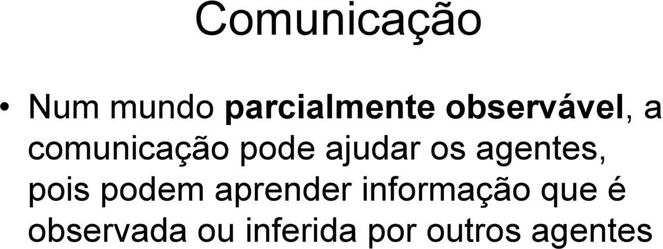 agentes, pois podem aprender informação