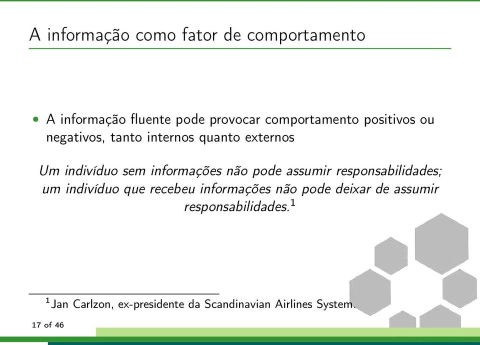 pode assumir responsabilidades; um indivíduo que recebeu informações não pode deixar de