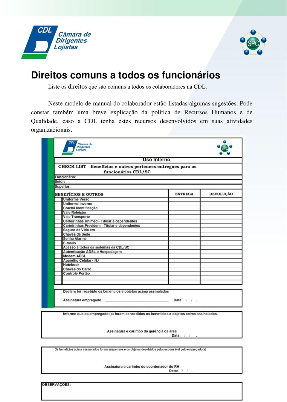 Neste modelo de manual do colaborador estão listadas algumas sugestões.