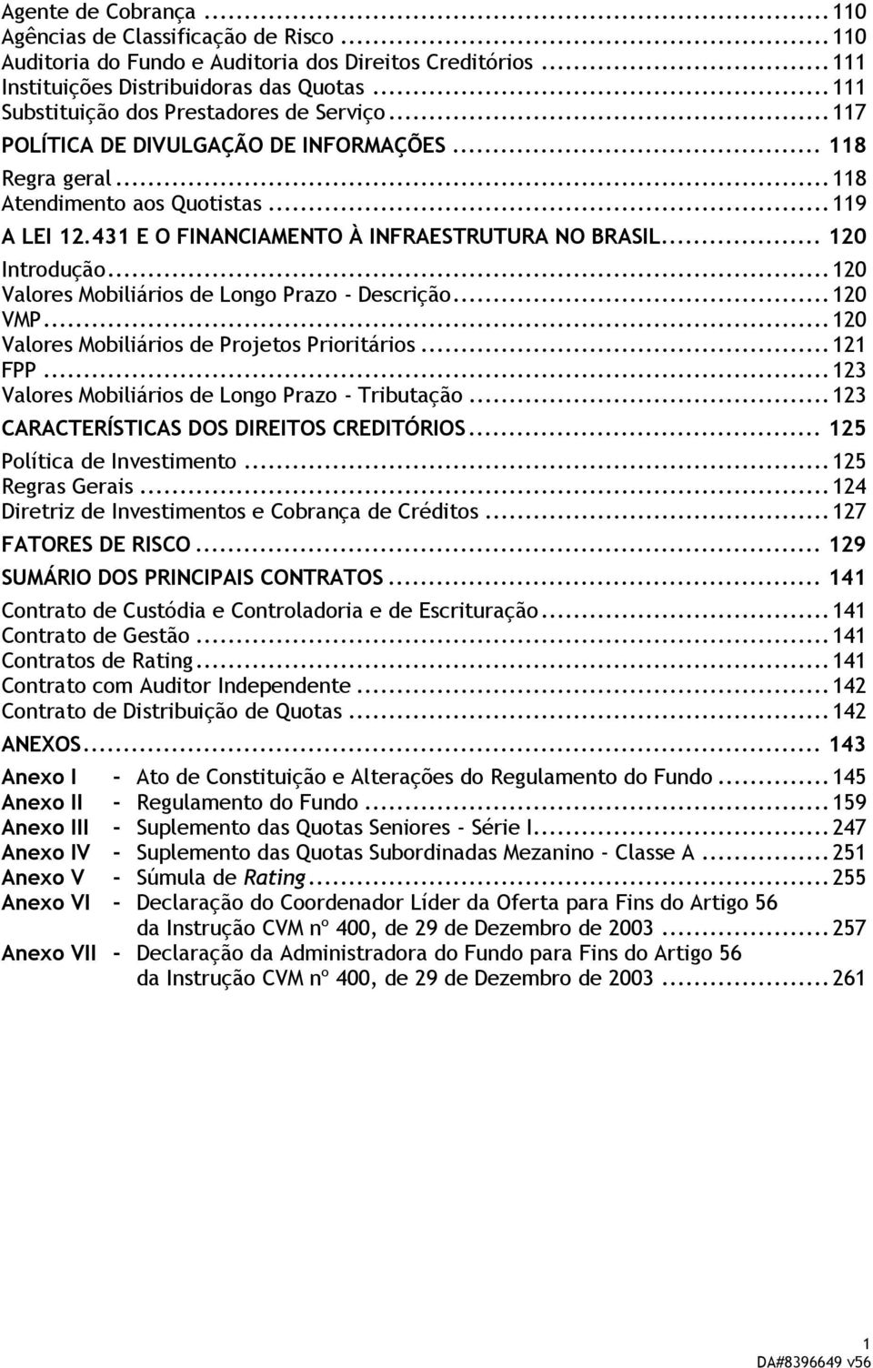 .. 20 Introdução... 20 Valores Mobiliários de Longo Prazo - Descrição... 20 VMP... 20 Valores Mobiliários de Projetos Prioritários... 2 FPP... 23 Valores Mobiliários de Longo Prazo - Tributação.