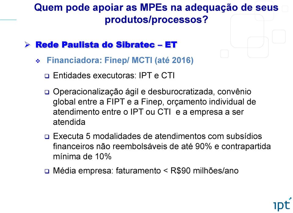 desburocratizada, convênio global entre a FIPT e a Finep, orçamento individual de atendimento entre o IPT ou CTI e a empresa