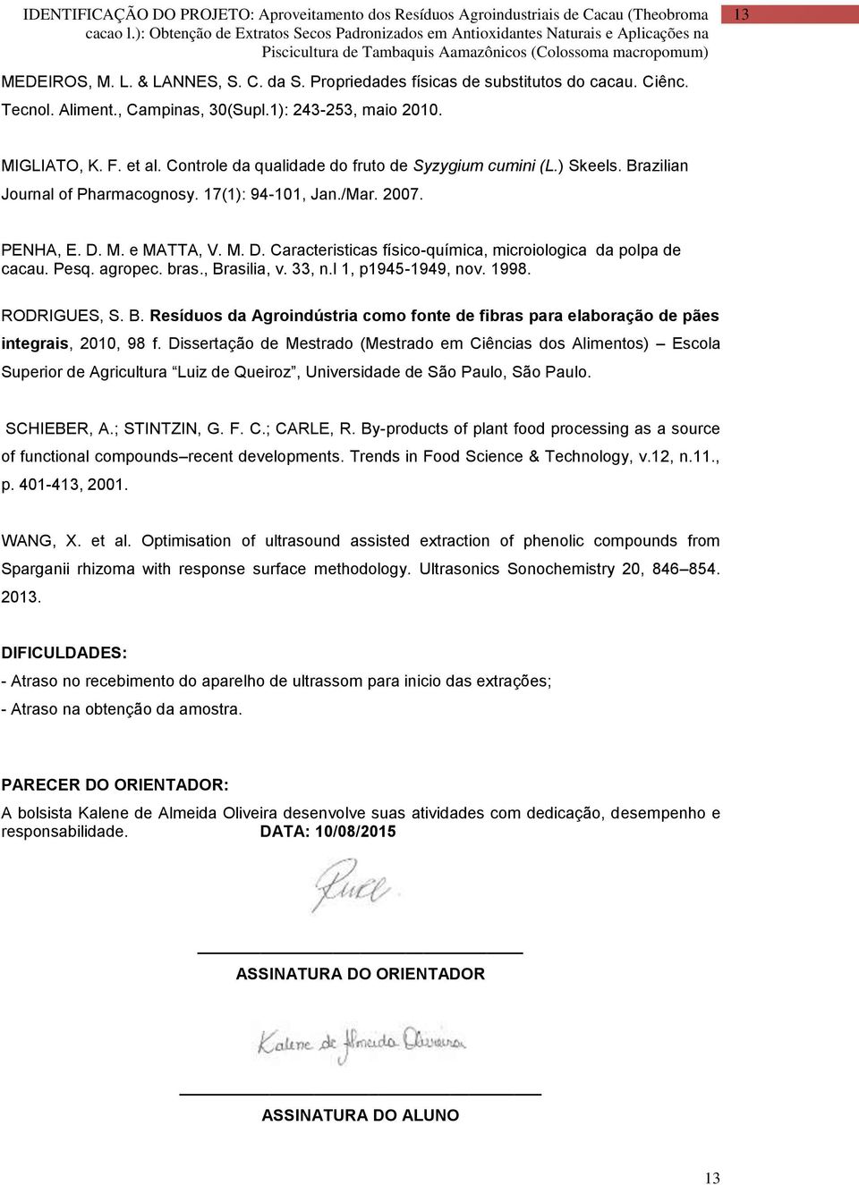 M. e MATTA, V. M. D. Caracteristicas físico-química, microiologica da polpa de cacau. Pesq. agropec. bras., Br