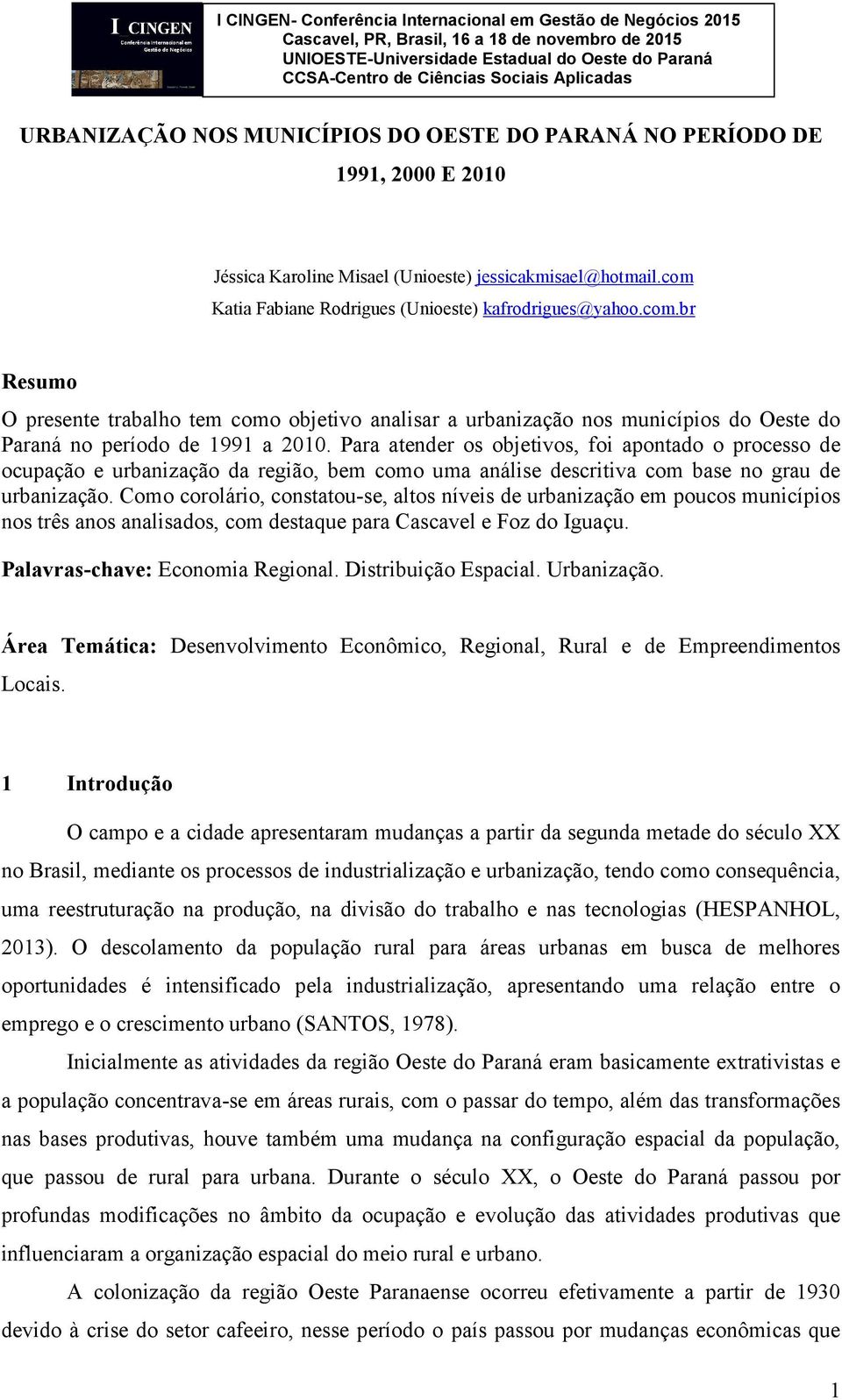 Para atender os objetivos, foi apontado o processo de ocupação e urbanização da região, bem como uma análise descritiva com base no grau de urbanização.