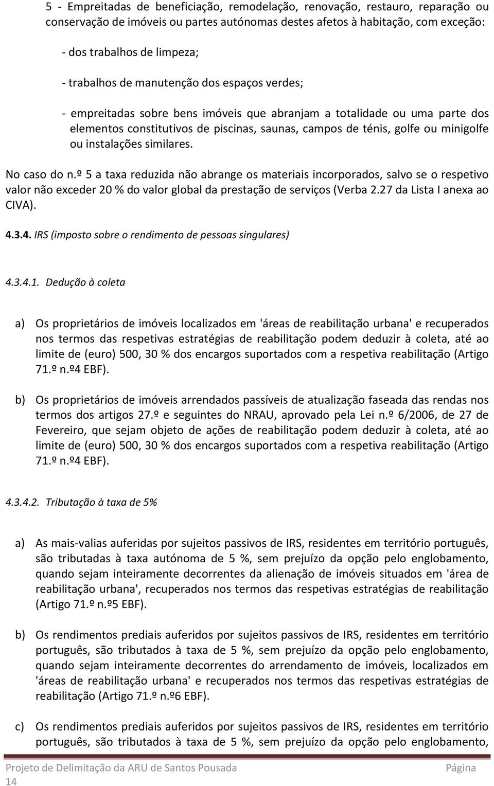 minigolfe ou instalações similares. No caso do n.