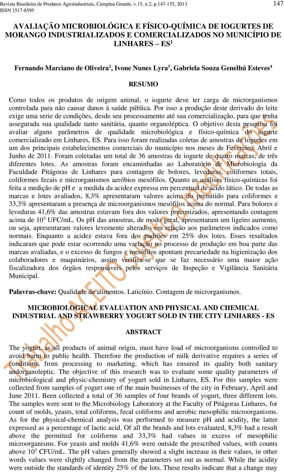 Por isso a produção deste derivado do leite exige uma serie de condições, desde seu processamento até sua comercialização, para que tenha assegurada sua qualidade tanto sanitária, quanto