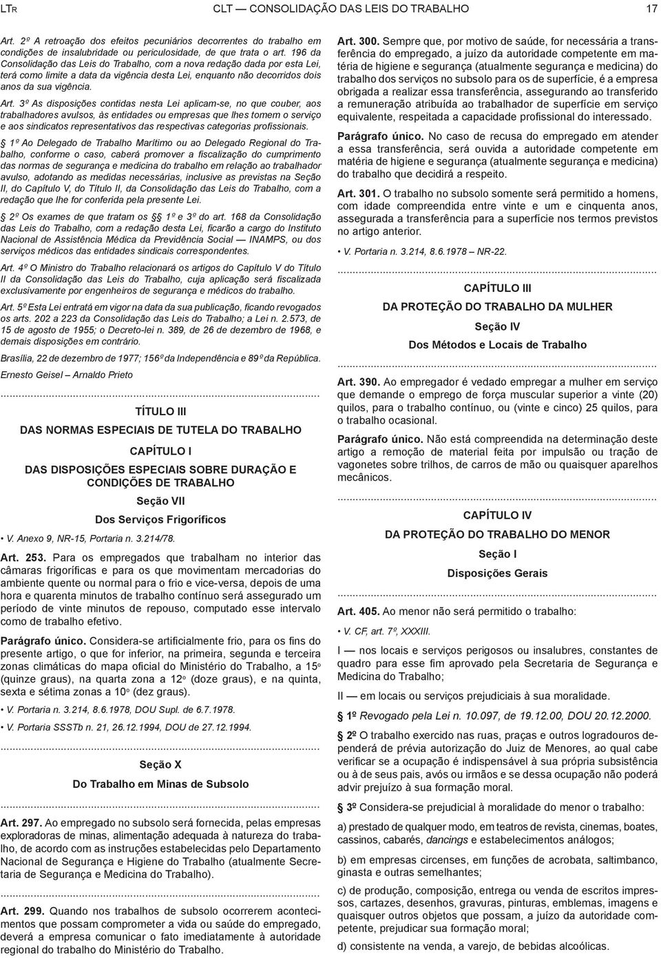 3º As disposições contidas nesta Lei aplicam-se, no que couber, aos trabalhadores avulsos, às entidades ou empresas que lhes tomem o serviço e aos sindicatos representativos das respectivas