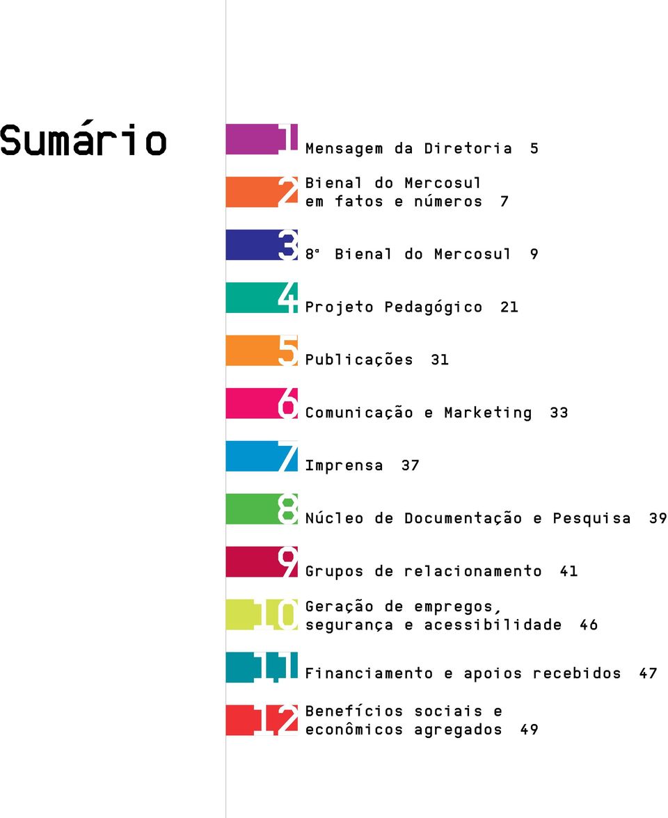 8Núcleo de Documentação e Pesquisa 39 9Grupos de relacionamento 41 Geração de empregos,