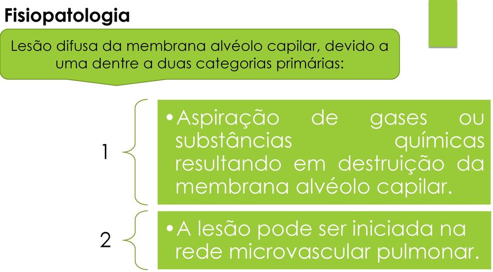 substâncias químicas resultando em destruição da membrana alvéolo