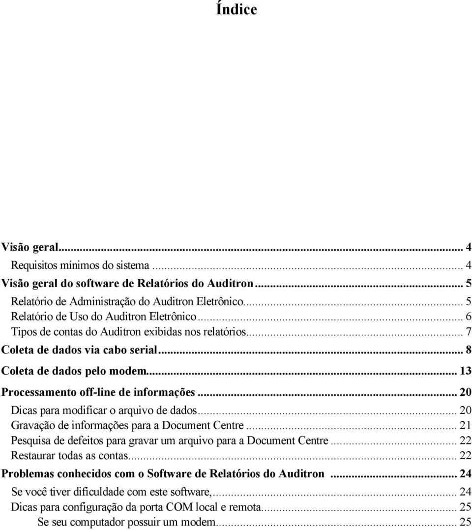 ..13 Processamento off-line de informações...20 Dicas para modificar o arquivo de dados...20 Gravação de informações para a Document Centre.