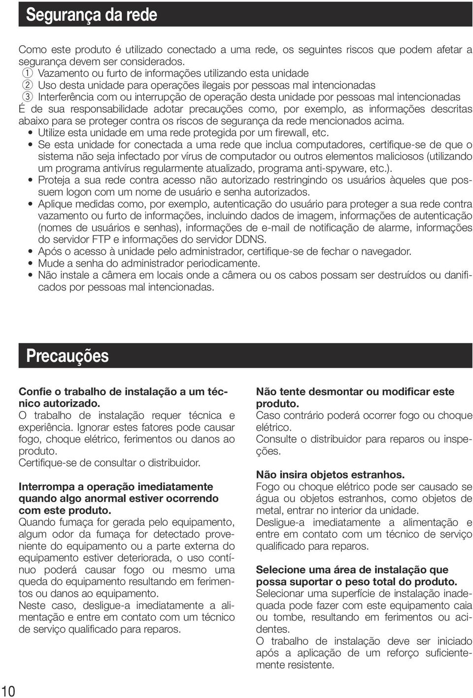 pessoas mal intencionadas É de sua responsabilidade adotar precauções como, por exemplo, as informações descritas abaixo para se proteger contra os riscos de segurança da rede mencionados acima.