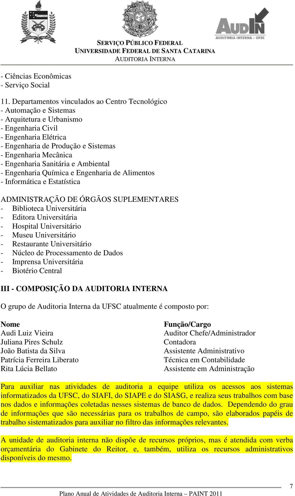 Engenharia Sanitária e Ambiental - Engenharia Química e Engenharia de Alimentos - Informática e Estatística ADMINISTRAÇÃO DE ÓRGÃOS SUPLEMENTARES - Biblioteca Universitária - Editora Universitária -