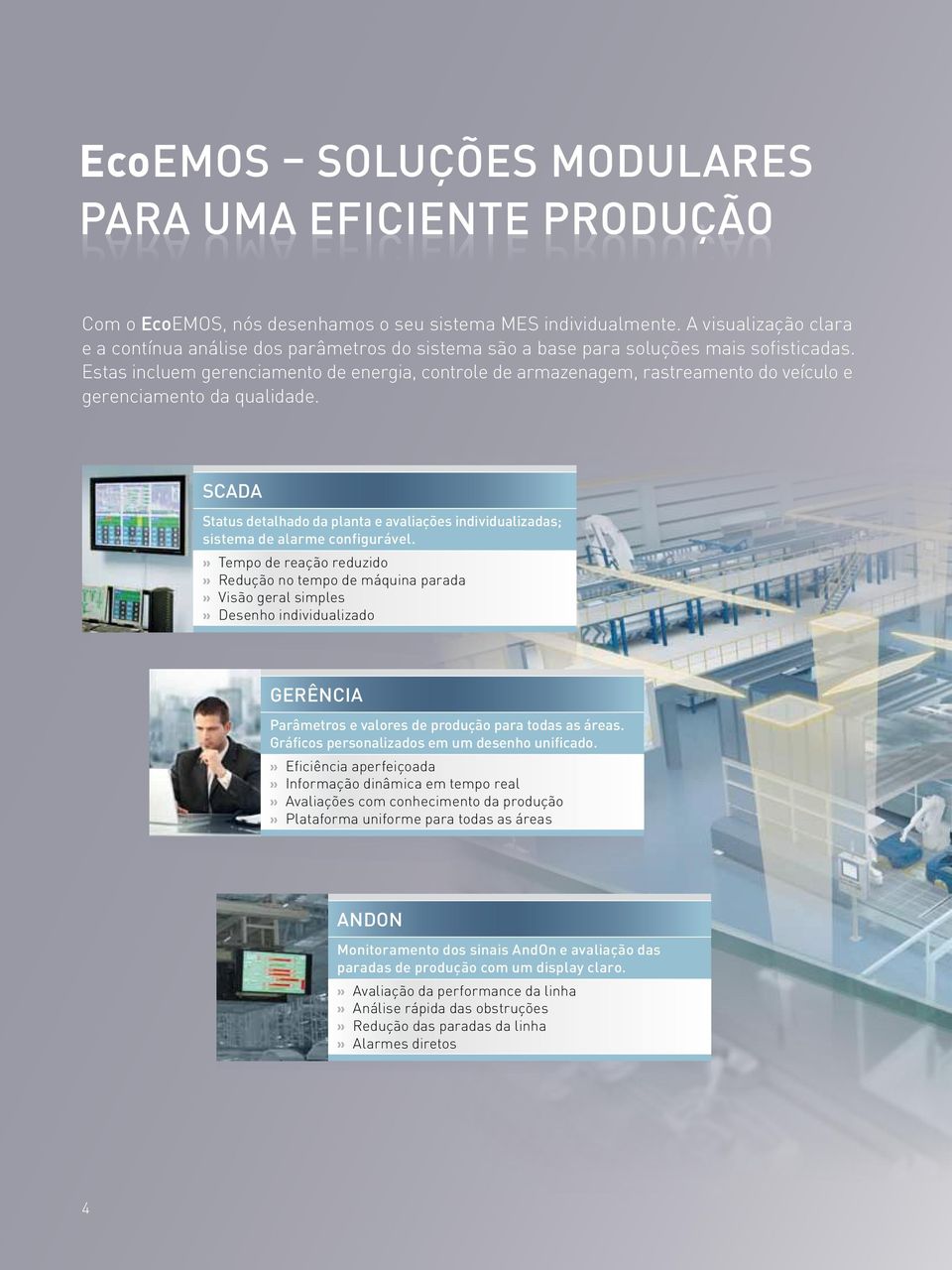 Estas incluem gerenciamento de energia, controle de armazenagem, rastreamento do veículo e gerenciamento da qualidade.