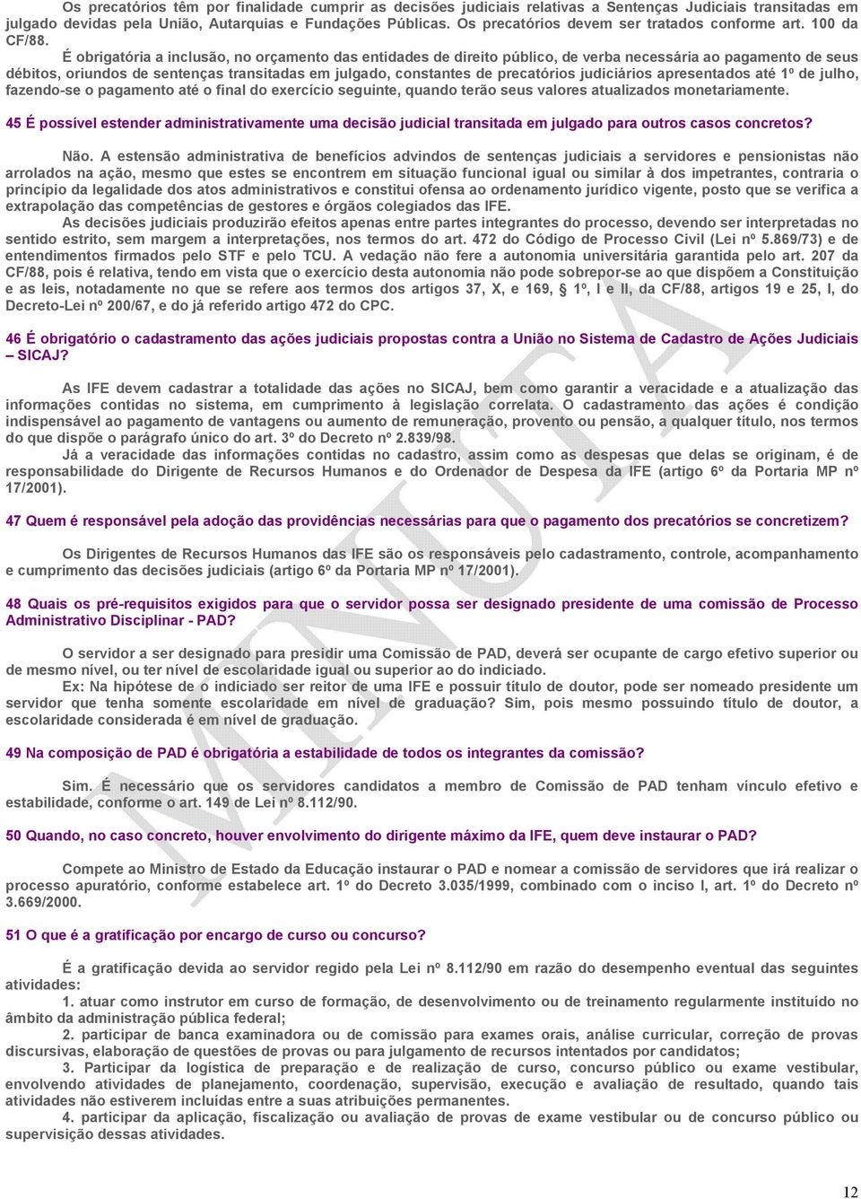 É obrigatória a inclusão, no orçamento das entidades de direito público, de verba necessária ao pagamento de seus débitos, oriundos de sentenças transitadas em julgado, constantes de precatórios