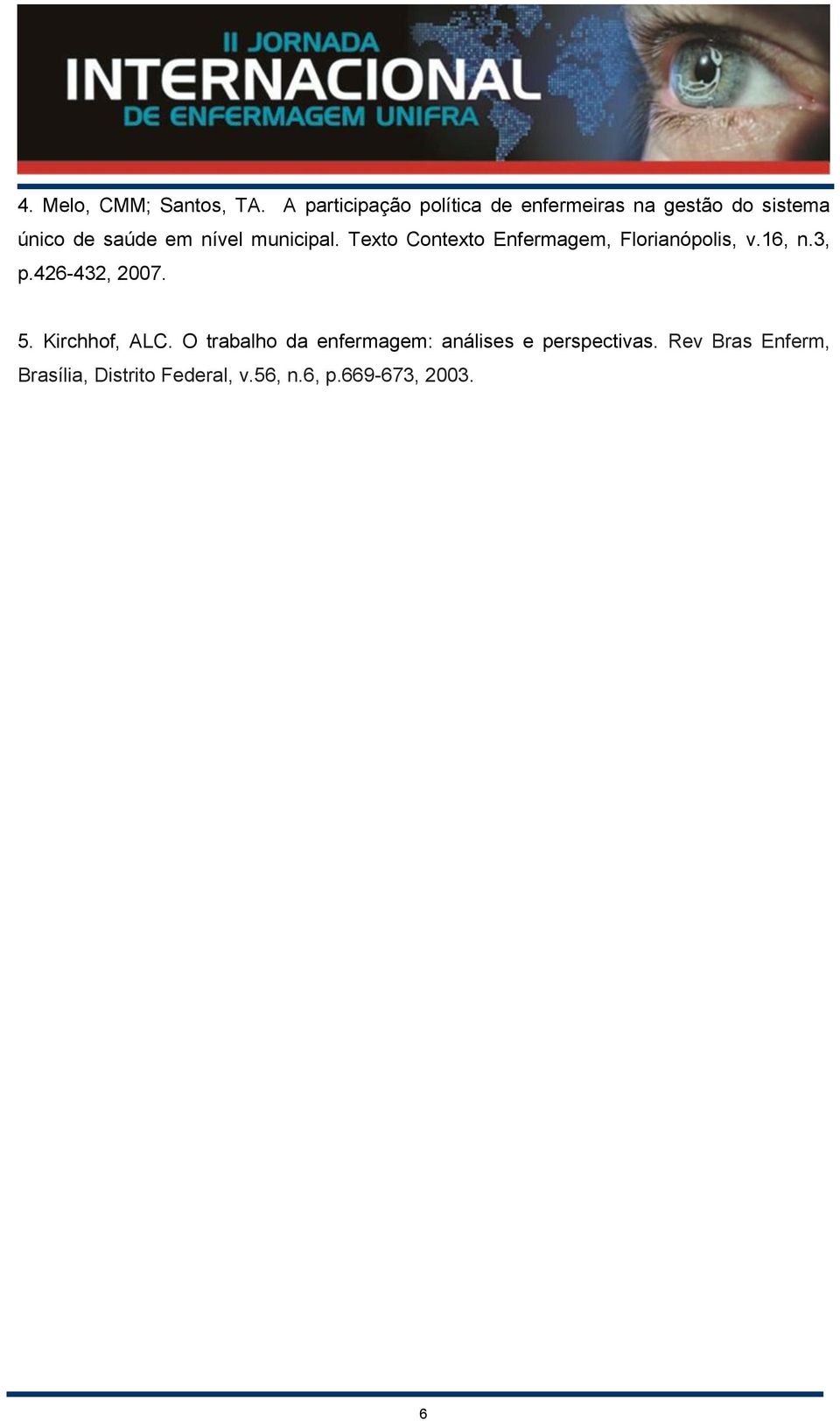 municipal. Texto Contexto Enfermagem, Florianópolis, v.16, n.3, p.426-432, 2007. 5.