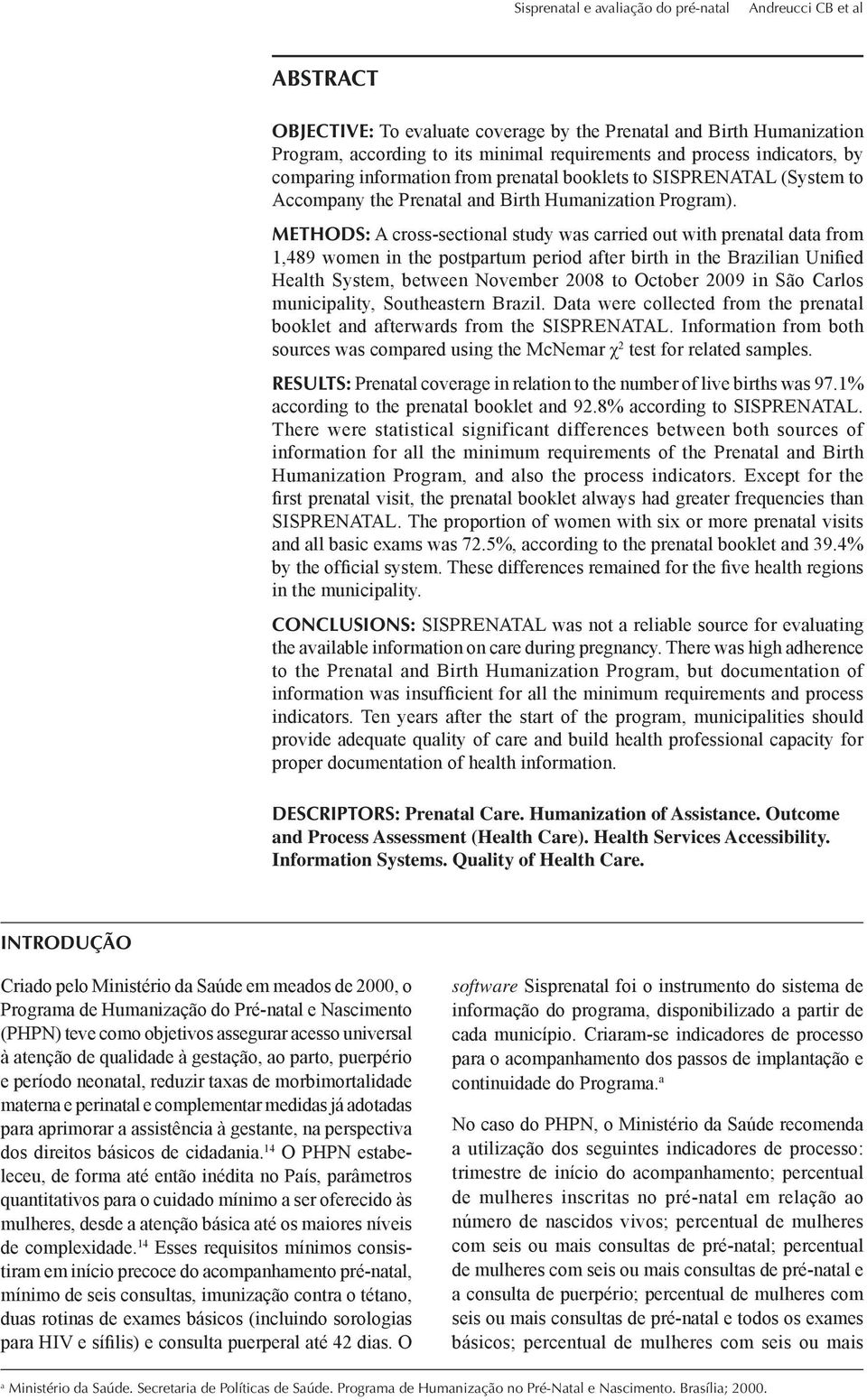 METHODS: A cross-sectional study was carried out with prenatal data from 1,489 women in the postpartum period after birth in the Brazilian Unified Health System, between November 2008 to October 2009