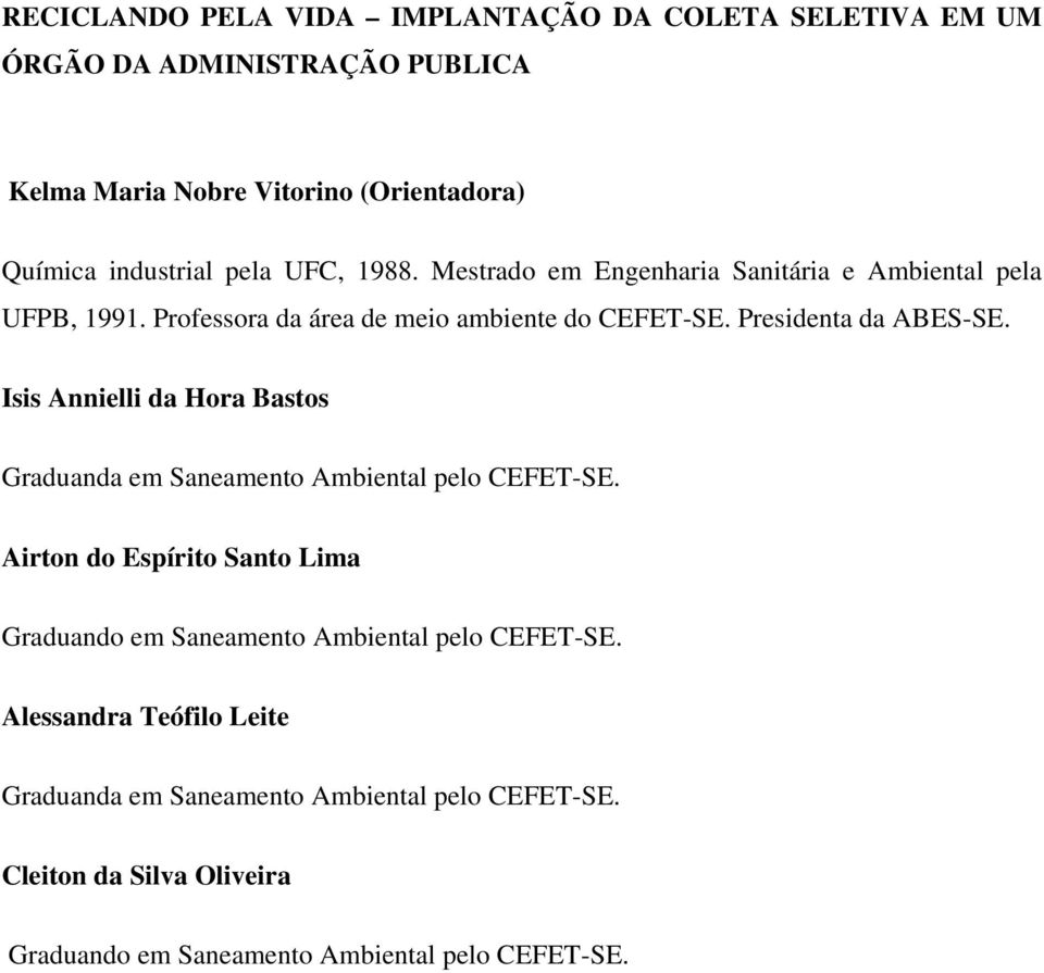 Isis Annielli da Hora Bastos Graduanda em Saneamento Ambiental pelo CEFET-SE.