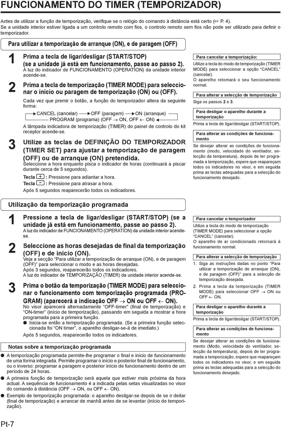 Para utilizar a temporização de arranque (ON), e de paragem (OFF) 1 2 3 Prima a tecla de ligar/desligar (START/STOP) (se a unidade já está em funcionamento, passe ao passo 2).