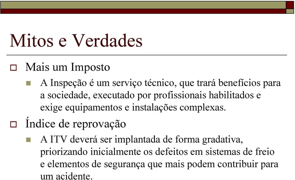 Índice de reprovação A ITV deverá ser implantada de forma gradativa, priorizando inicialmente os