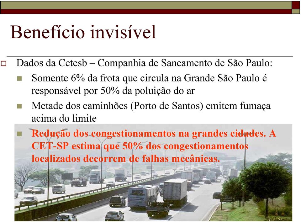 caminhões (Porto de Santos) emitem fumaça acima do limite Redução dos congestionamentos na