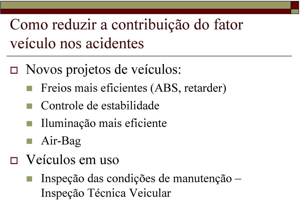 Controle de estabilidade Iluminação mais eficiente Air-Bag