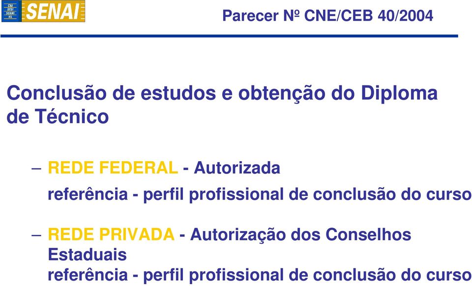 profissional de conclusão do curso REDE PRIVADA - Autorização dos