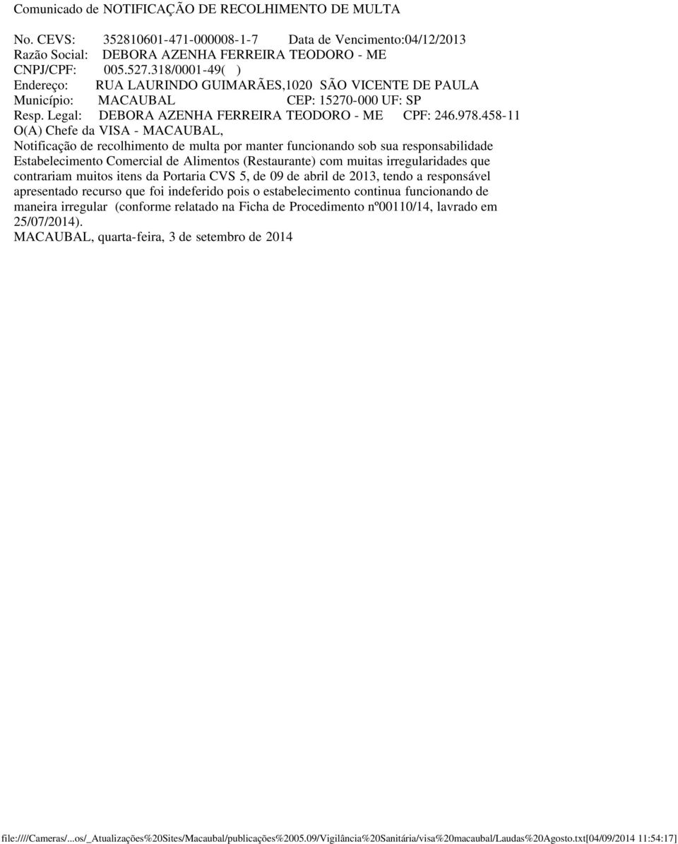 458-11 Notificação de recolhimento de multa por manter funcionando sob sua responsabilidade Estabelecimento Comercial de Alimentos (Restaurante) com muitas irregularidades que contrariam