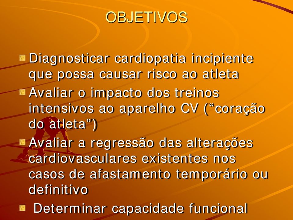 atleta ) Avaliar a regressão das alterações cardiovasculares existentes nos