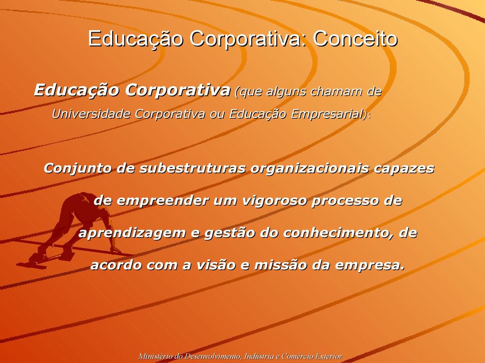 de empreender um vigoroso processo de aprendizagem e gestão do conhecimento, de acordo