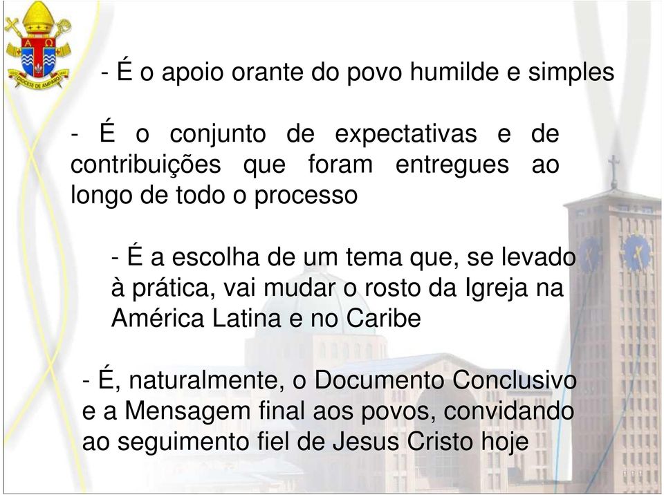 se levado à prática, vai mudar o rosto da Igreja na América Latina e no Caribe - É,