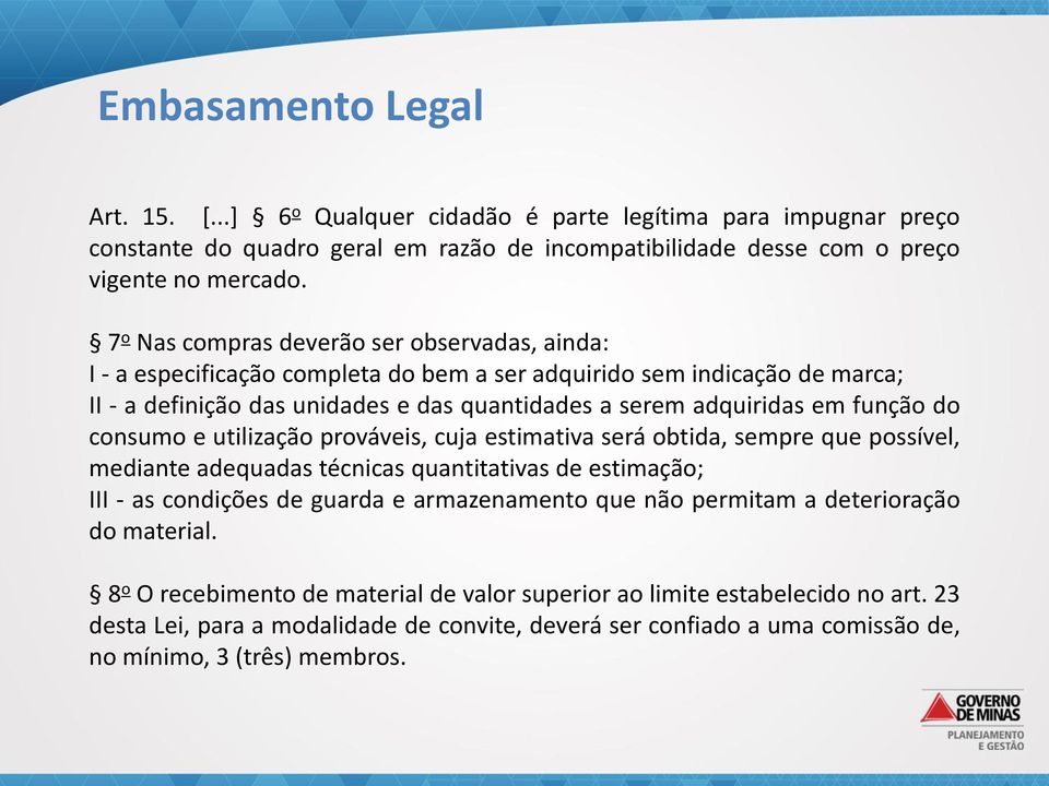 do consumo e utilização prováveis, cuja estimativa será obtida, sempre que possível, mediante adequadas técnicas quantitativas de estimação; III - as condições de guarda e armazenamento que não